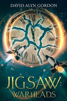 Jigsaw Warheads: A World War Two, Historical, Time Travel Adventure by Gordon, David Alyn