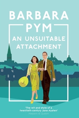 An Unsuitable Attachment by Pym, Barbara