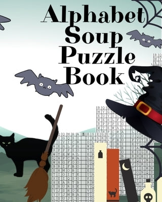 Alphabet Soup Puzzle Book: Halloween Activity Book For Toddlers - 8x10, 80 Page Book, Printed On One Side To Be Safe For Color Markers, Spooky Sp by Spooky, Boo