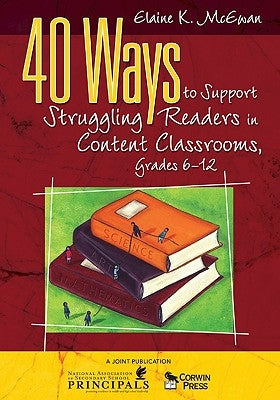 40 Ways to Support Struggling Readers in Content Classrooms, Grades 6-12 by McEwan-Adkins, Elaine K.
