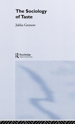 The Sociology of Taste by Gronow, Jukka