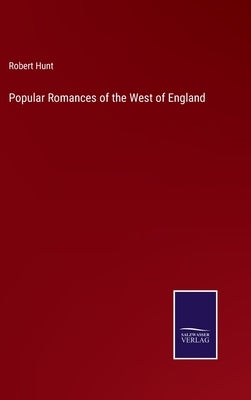 Popular Romances of the West of England by Hunt, Robert