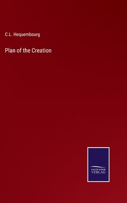 Plan of the Creation by Hequembourg, C. L.