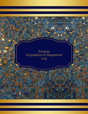 Firearm Acquisition & Disposition Log by Publishers, Creative Designs