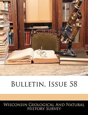 Bulletin, Issue 58 by Wisconsin Geological & Natural History