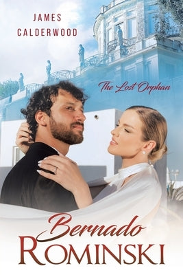 Bernado Rominski: The Lost Orphan by Calderwood, James a.