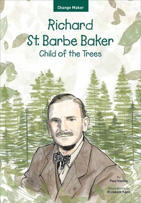 Richard St. Barbe Baker: Child of the Trees by Konn, Elizabeth