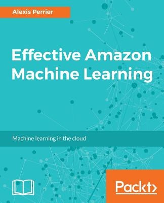Effective Amazon Machine Learning by Perrier, Alexis