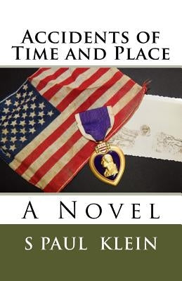 Accidents of Time and Place by Klein, S. Paul