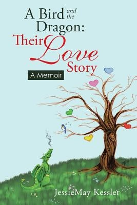 A Bird and the Dragon: Their Love Story: A Memoir by Kessler, Jessiemay