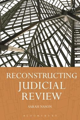 Reconstructing Judicial Review by Nason, Sarah
