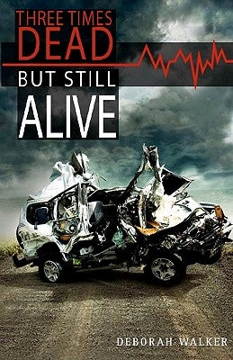 Three Times Dead but Still Alive by Walker, Deborah