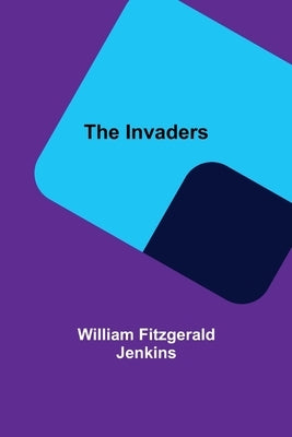The Invaders by Fitzgerald Jenkins, William