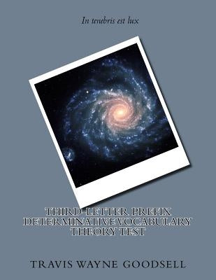 Third-Letter Prefix Determinative Vocabulary Theory Test by Goodsell, Travis Wayne