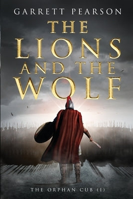 The Lions and the Wolf: The Orphan Cub by Pearson, Garrett