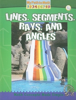 Lines, Segments, Rays, and Angles by Piddock, Claire