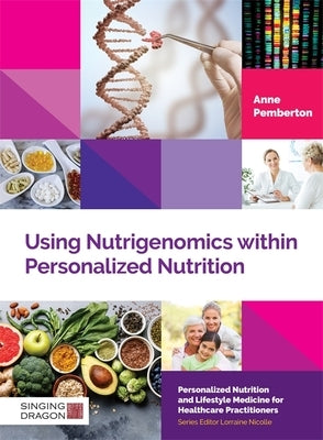 Using Nutrigenomics Within Personalized Nutrition by Pemberton, Anne