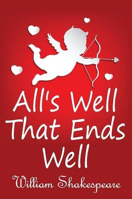All's Well That Ends Well by Shakespeare, William