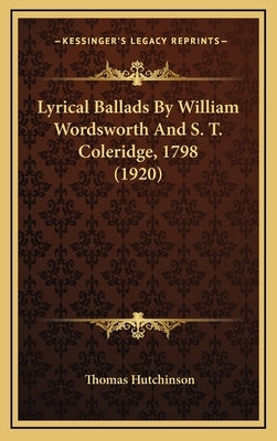 Lyrical Ballads by William Wordsworth and S. T. Coleridge, 1798 (1920) by Hutchinson, Thomas