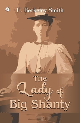 The Lady of Big Shanty by F Berkeley Smith