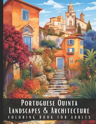 Portuguese Quinta Landscapes & Architecture Coloring Book for Adults: Large Print Beautiful Nature Landscapes Sceneries and Foreign Buildings Adult Co by Palette, Artful