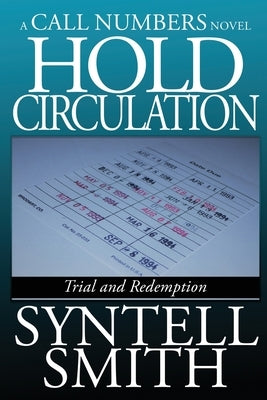 Hold Circulation - A Call Numbers Novel: Trial and Redemption by Smith, Syntell