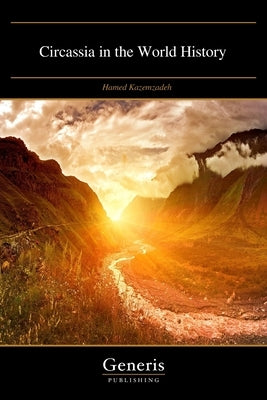Circassia in the World History by Kazemzadeh, Hamed