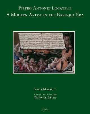 Pietro Antonio Locatelli: A Modern Artist in the Baroque Era by Morabito, F.