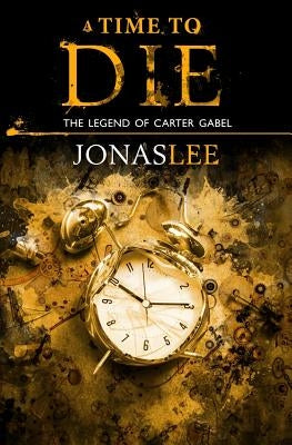 A Time to Die by Lee, Jonas