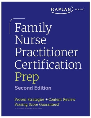 Family Nurse Practitioner Certification Prep: Proven Strategies + Content Review by Kaplan Nursing