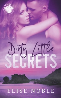 Dirty Little Secrets by Noble, Elise