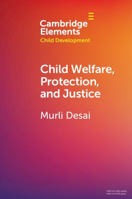 Child Welfare, Protection, and Justice by Desai, Murli