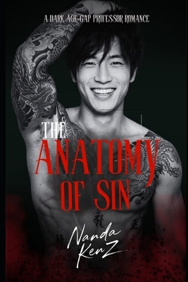 The Anatomy of Sin: A Dark Age-Gap Professor Romance by Kenz, Nanda