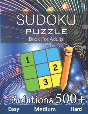 500+ Sudoku Puzzle Book for Adults Easy Medium Hard Solution: Challenging Suduko Game Book, Entertaining Game To Keep Your Brain Active - (With Soluti by Publisher, Benford Luter