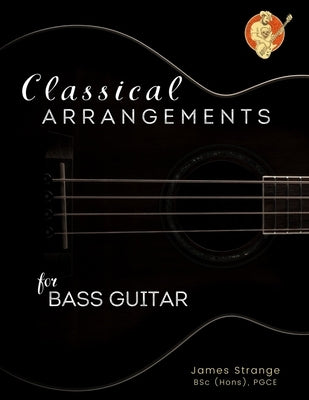Classical Arrangements for Bass Guitar by Strange, James