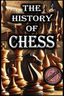 The History of Chess by History Horizon by Horizon, History