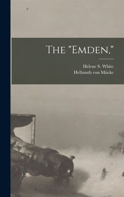 The Emden, by Mücke, Hellmuth Von