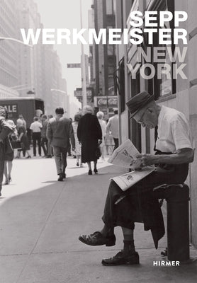 New York: Sepp Werkmeister. Photographs 1965 - 1975 by Pohlmann, Ulrich