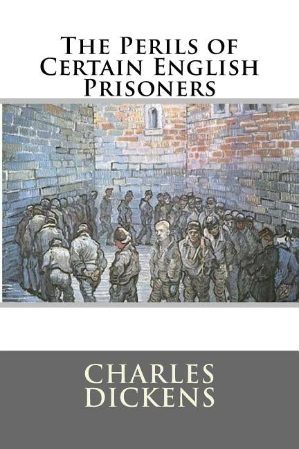 The Perils of Certain English Prisoners by Dickens, Charles