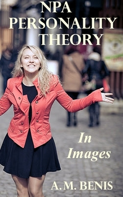 NPA Personality Theory in Images by Benis, A. M.