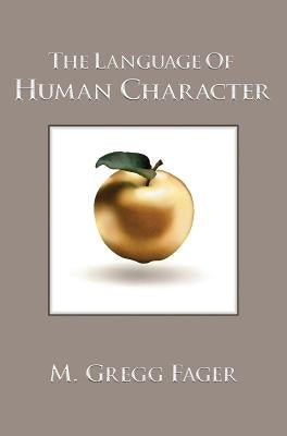 The Language of Human Character by Fager, M. Gregg