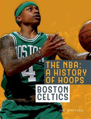 Boston Celtics by Whiting, Jim