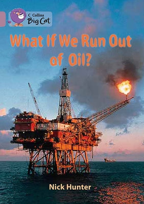 What If We Run Out of Oil? by Hunter, Nick