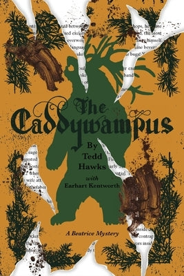 The Caddywampus: An Encounter with a Demon Bear and Its Consequent Chaos and Catastrophes by Hawks, Tedd