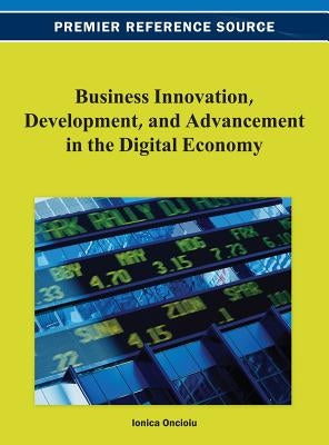 Business Innovation, Development, and Advancement in the Digital Economy by Oncioiu, Ionica