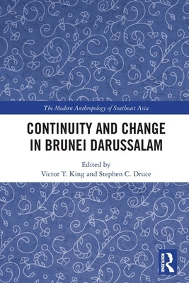 Continuity and Change in Brunei Darussalam by King, Victor T.