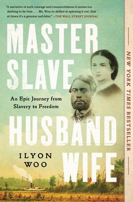 Master Slave Husband Wife: An Epic Journey from Slavery to Freedom by Woo, Ilyon