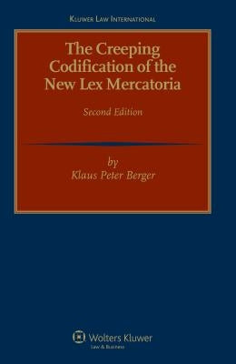 The Creeping Codification of the New Lex Mercatoria 2nd Revised Edition by Berger