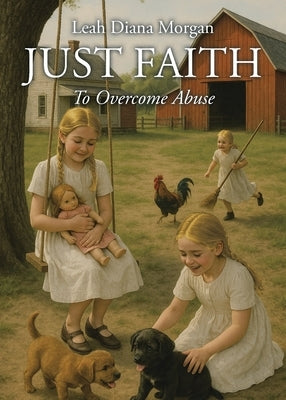 Just Faith: To Overcome Abuse by Morgan, Leah Diana