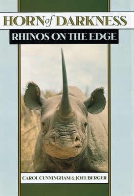 Horn of Darkness: Rhinos on the Edge by Cunningham, Carol